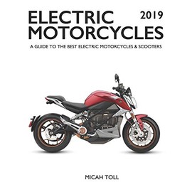 Electric Motorcycles 2019: A Guide to the Best Electric Motorcycles and Scooters