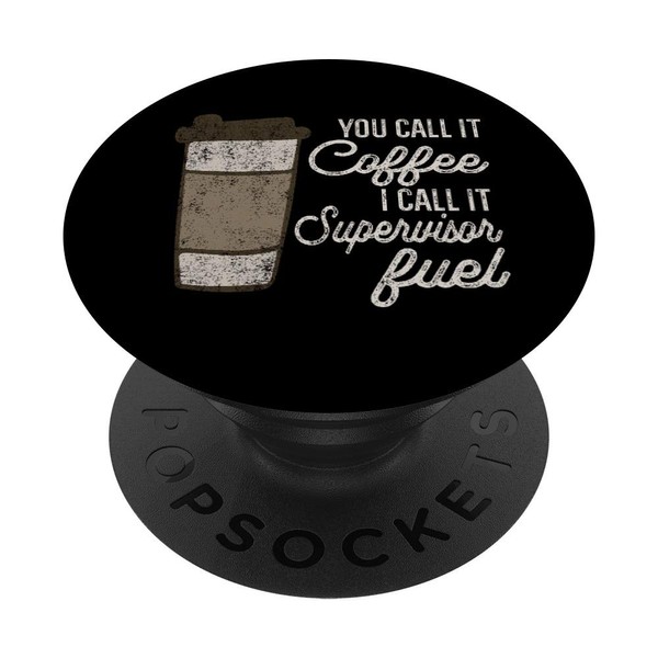 You Call it Coffee Call it Supervisor Fuel Funny Coffee