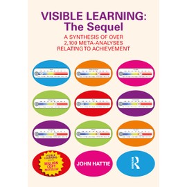 Visible Learning: The Sequel: A Synthesis of Over 2,100 Meta-Analyses Relating to Achievement