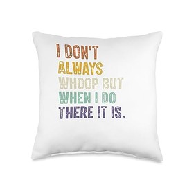 I Don't Always Whoop But When I Do There It Is Retro Vintage Throw Pillow