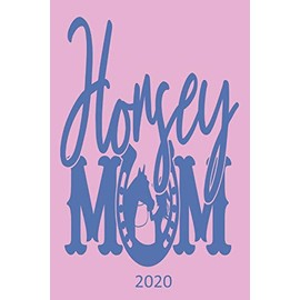 Horsey Mum 2020: Horse Diary, Planner, Organiser - Week Per View - Gift for Mum, Mom, Horse Lover, Equestrian Gift