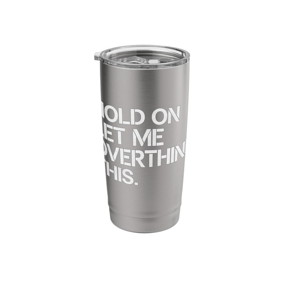 Funny Overthinking Anxiety Quote Minimalist Design Stainless Steel Insulated Tumbler