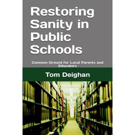 Restoring Sanity in Public Schools: Common Ground for Local Parents and Educators