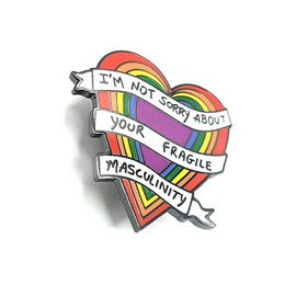 I'm Not Sorry About Your Fragile Masculinity Love Rainbow Pride Metal Enamel Femenism Femenist Pin Badge
