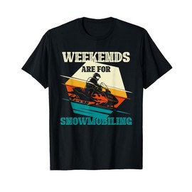 Weekends Are For Snowmobiling Winter Snowmobile Rider Gifts T-Shirt