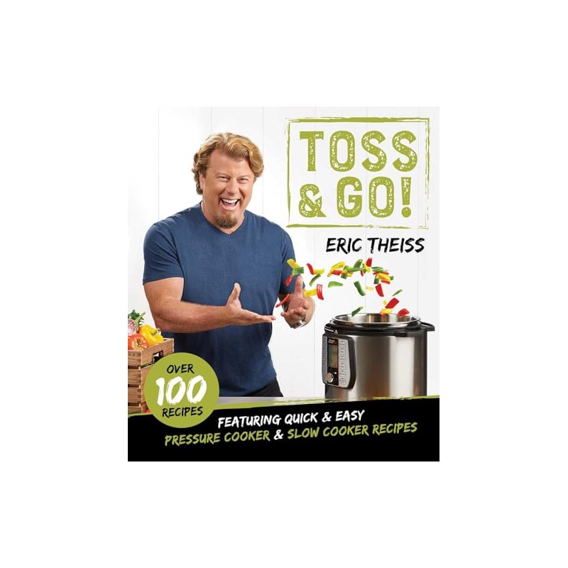 Toss & Go!: Featuring Quick & Easy Pressure Cooker &