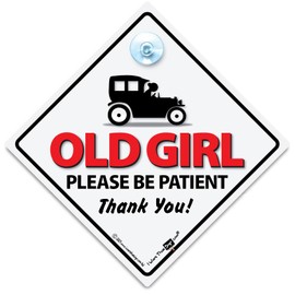 Old Girl Car Sign, Elderly Driver Sign, Old Age Pensioner Car Sign, Senior Car Sign, Old Driver Car Sign, Retired Driver Car Sign, Suction Cup Car Sign 14cm x 14cm