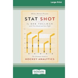 Stat Shot: The Ultimate Guide to Hockey Analytics [LP 16 Pt Edition]