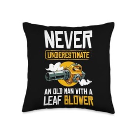 Never Underestimate And Old With A Leaf Blower Throw Pillow