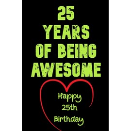 25 Years Of Being Awesome Happy 25th Birthday: 25 Years Old Gift for Boys & Girls