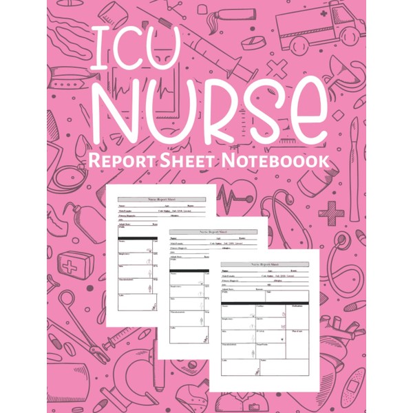 ICU Nurse Reportsheet Notebook: Quick charting for medical emergency note