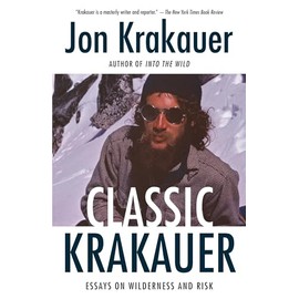 Classic Krakauer: Essays on Wilderness and Risk