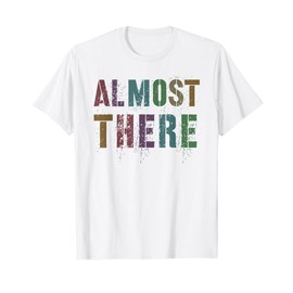 First Day Senior ALMOST THERE Batch 2026 Graduate Autographs T-Shirt