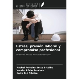 Estrés, presión laboral y compromiso profesional: Un estudio de caso en el sector sanitario