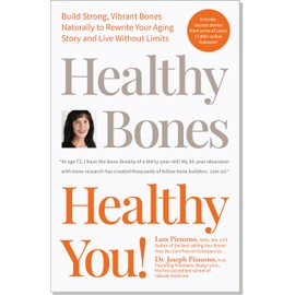 Healthy Bones Healthy You! Build Strong, Vibrant Bones Naturally to Rewrite Your Aging Story and Live Without Limits. Guide on How to Prevent Osteoporosis with Proper Prevention.
