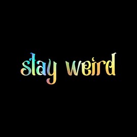 Stay Weird Decal Vinyl Sticker Auto Car Truck Wall Laptop | Holographic | 5.5" x 1"