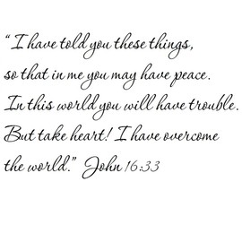 Tapestry Of Truth - John 16:33 - TOT7060 - Wall and Home Scripture, Lettering, Quotes, Images, Stickers, Decals, Art, and More! - “I Have Told You These Things, so That in me You May Have Peace. I...