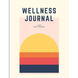 Wellness Journal: 12 Month Daily Self Care Planner with Routine Checklist, Mood Tracker, Habit Creator, Sleep Log, Gratitude Journal and more.
