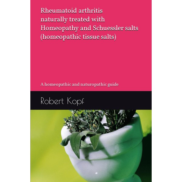 Rheumatoid arthritis naturally treated with Homeopathy and Schuessler salts (homeopathic