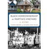 Black Homeownership on Martha's Vineyard: A History