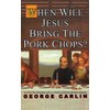 When Will Jesus Bring the Pork Chops?