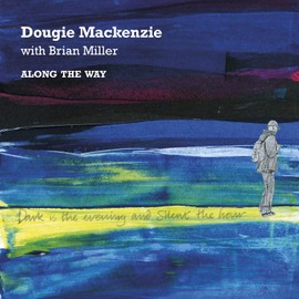 Dougie Mackenzie with Brian Miller - Along The Way