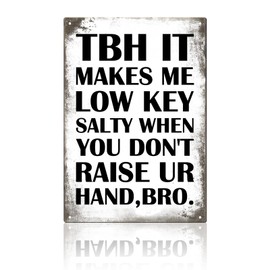 Students Teachers Gift Funny Classroom Decor Tin Sign - Tbh It Makes Me Low Key Salty When You Don't Raise Ur Hand. Math/History/English Class Humorous Wall Decor Middle School