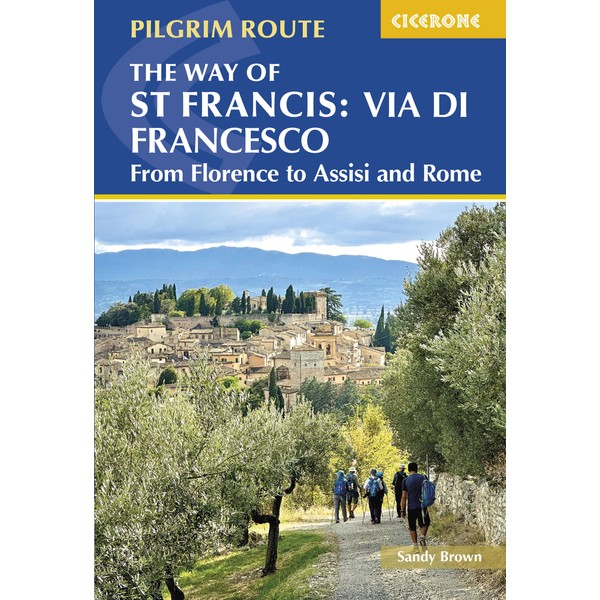 The Way of St Francis: Via di Francesco: From Florence