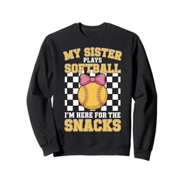 Here For The Snacks My Sister Softball Team Support Sweatshirt