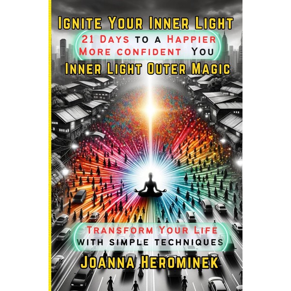 Ignite Your Inner Light - Inner Light Outer Magic: A