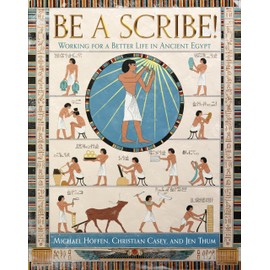 BE A SCRIBE! Working for a Better Life in Ancient Egypt