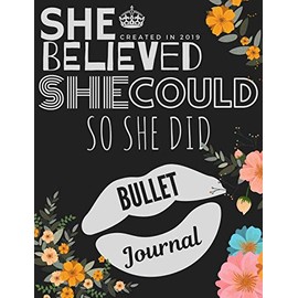 She Belived She Could So She Did - Bullet Journal: gratitude journal, bullet journal, big life journal, travel journal, bullet journaling, cute bullet journal (110 Pages, Blank, 7.44 x 9.69)