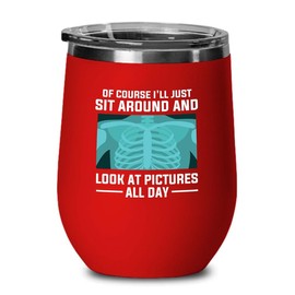 Radiologist Red Edition Wine Tumbler 12oz - Of course I - Radiology Technician Humor Xray Sonographer Rad Tech Doctor MRI Technician