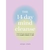 The 14 Day Mind Cleanse: Your step-by-step detox for more