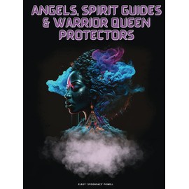 Angels, Spirit Guides and Warrior Queen Protectors: Coffee Table Book (Unique Coffee Table Books)