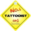 No.1 Tattooist on Board Novelty Car Sign New Job/Promotion/Novelty Gift/Present