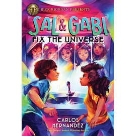 Rick Riordan Presents Sal and Gabi Fix the Universe (a Sal and Gabi Novel, Book 2)