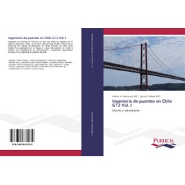 Ingeniería de puentes en Chile G12 Vol. I: Diseño y laboratorio (Spanish Edition)