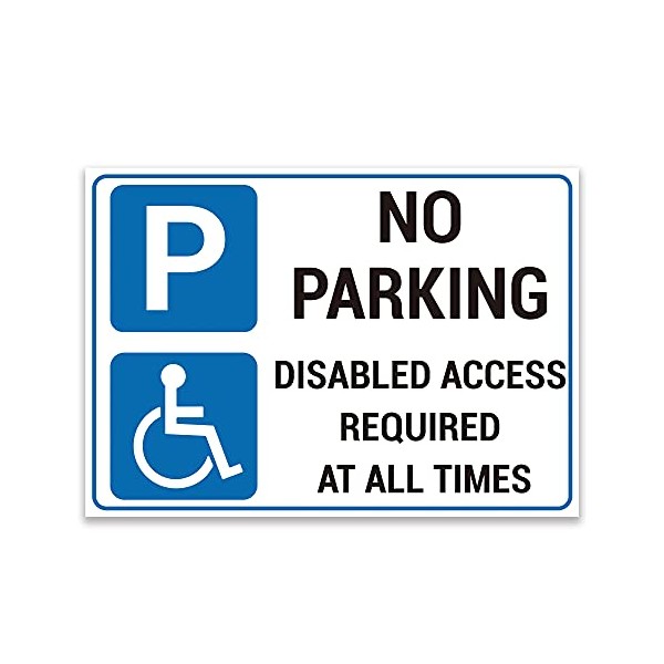 No Parking, Disabled access required Warning Sign. Tough, Durable and