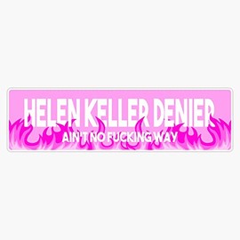 Helen Keller Denier Bumper Sticker Vinyl Decal 5 inches