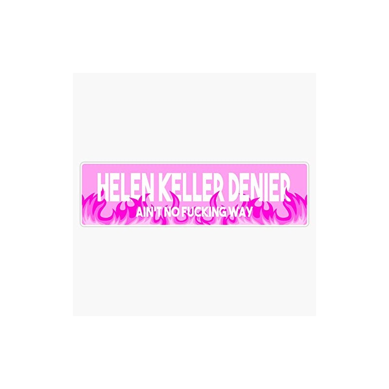 Helen Keller Denier Bumper Sticker Vinyl Decal 5 inches