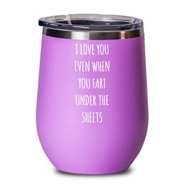 I Love You Even When You Fart Under The Blankets Insulated Wine Tumbler 12oz Travel Cup Funny Gift