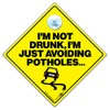 I Am Not Drunk I Am Just Avoiding Potholes Car