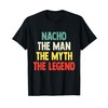 Nacho The Man The Myth The Legend shirt Gift for