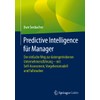 Predictive Intelligence für Manager: Der einfache Weg zur datengetriebenen Unternehmensführung