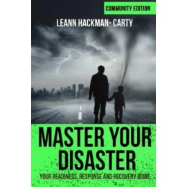 Master Your Disaster: Your Readiness, Response And Recovery Prep Guide