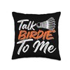 Talk Birdie To Me Throw Pillow