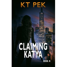 Claiming Katya: A Sexy Love Triangle, Action Packed, Romantic Suspense (Into the Crossfire)