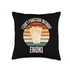 Vintage I Can't Function Without Enoki Mushroom Lover Throw Pillow