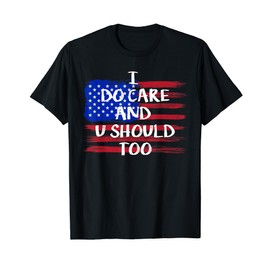 I Do Really Care and You Should Too Trump T-shirt